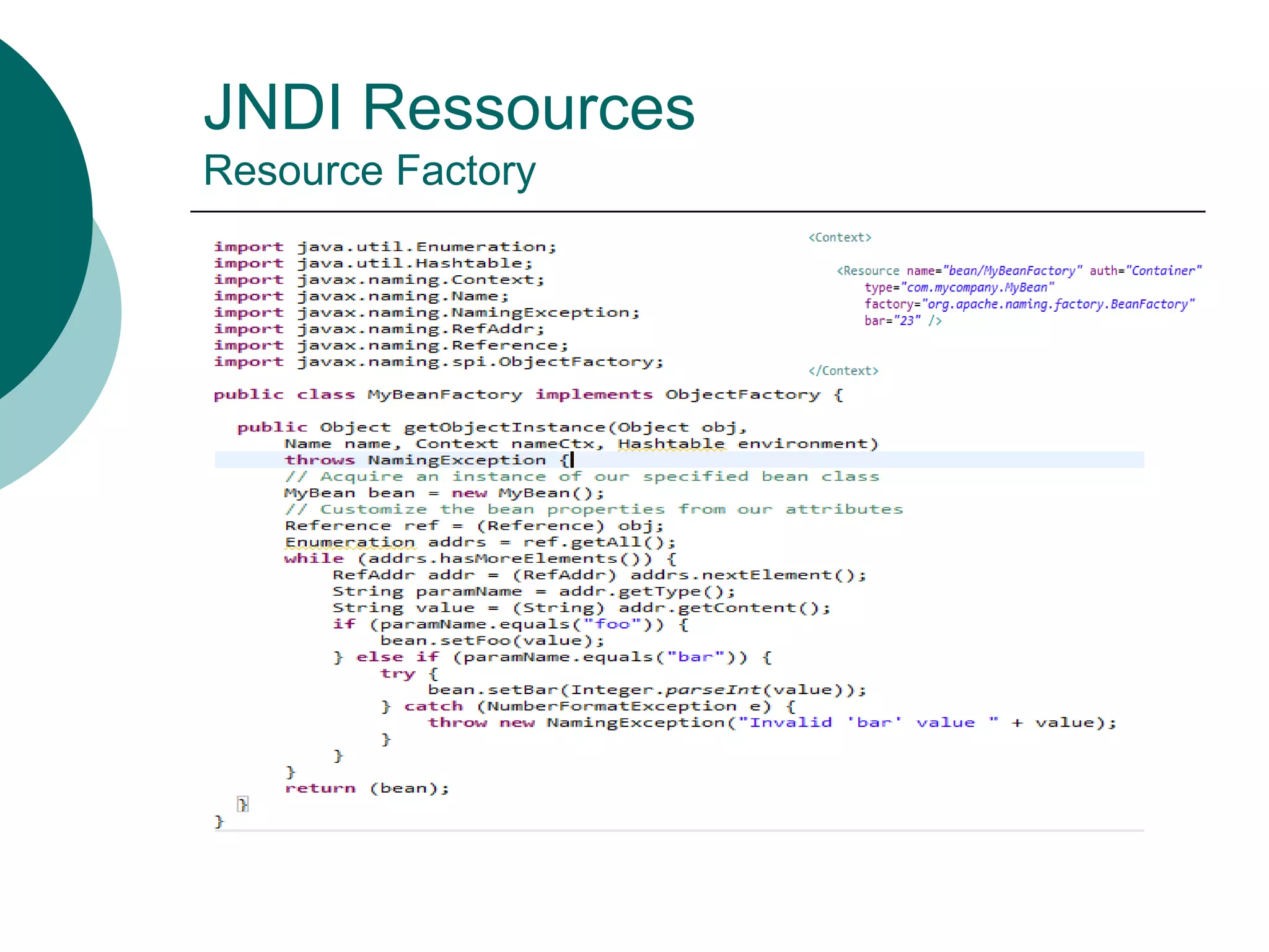 JNDI Ressources
Resource Factory
 