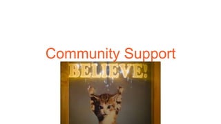 Community Support
 