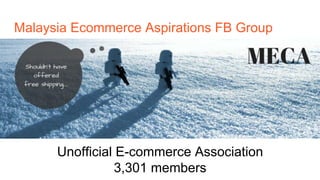 Malaysia Ecommerce Aspirations FB Group
Unofficial E-commerce Association
3,301 members
 
