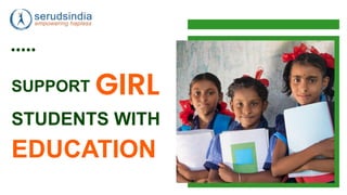 GIRL
SUPPORT
STUDENTS WITH
EDUCATION
 