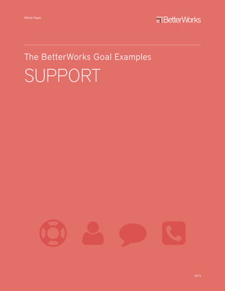 The BetterWorks OKR Examples
SUPPORT
 
