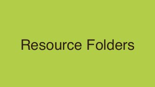 Resource Folders
 