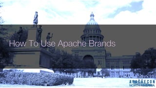 How To Use Apache BrandsHow To Use Apache Brands
 