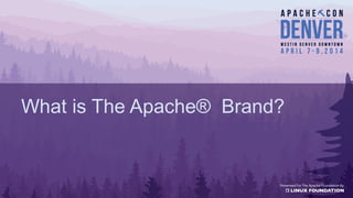What is The Apache® Brand?
 