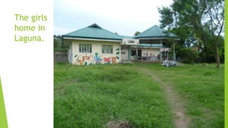 The girls
home in
Laguna.
 
