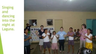 Singing
and
dancing
into the
night at
Laguna.
 