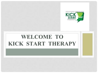 WELCOME TO
KICK START THERAPY
 