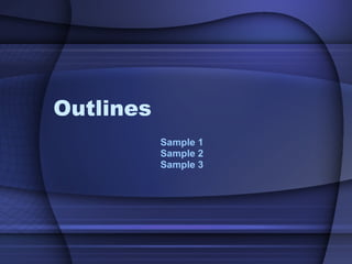 Outlines Sample 1 Sample 2 Sample 3 