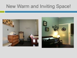 New Warm and Inviting Space!
 