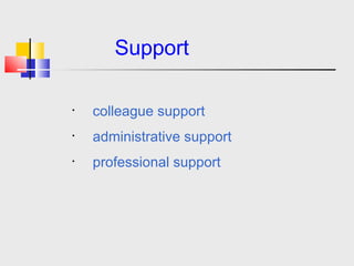   Support Colleague support Administrative support Professional support 