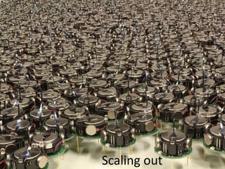 Scaling out
 