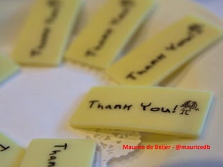 Thank you
Maurice de Beijer - @mauricedb
 