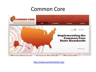 Common Core
http://www.corestandards.org/
 