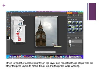 I then turned the footprint slightly on the layer and repeated these steps with the other footprint layers to make it look like the footprints were walking.  