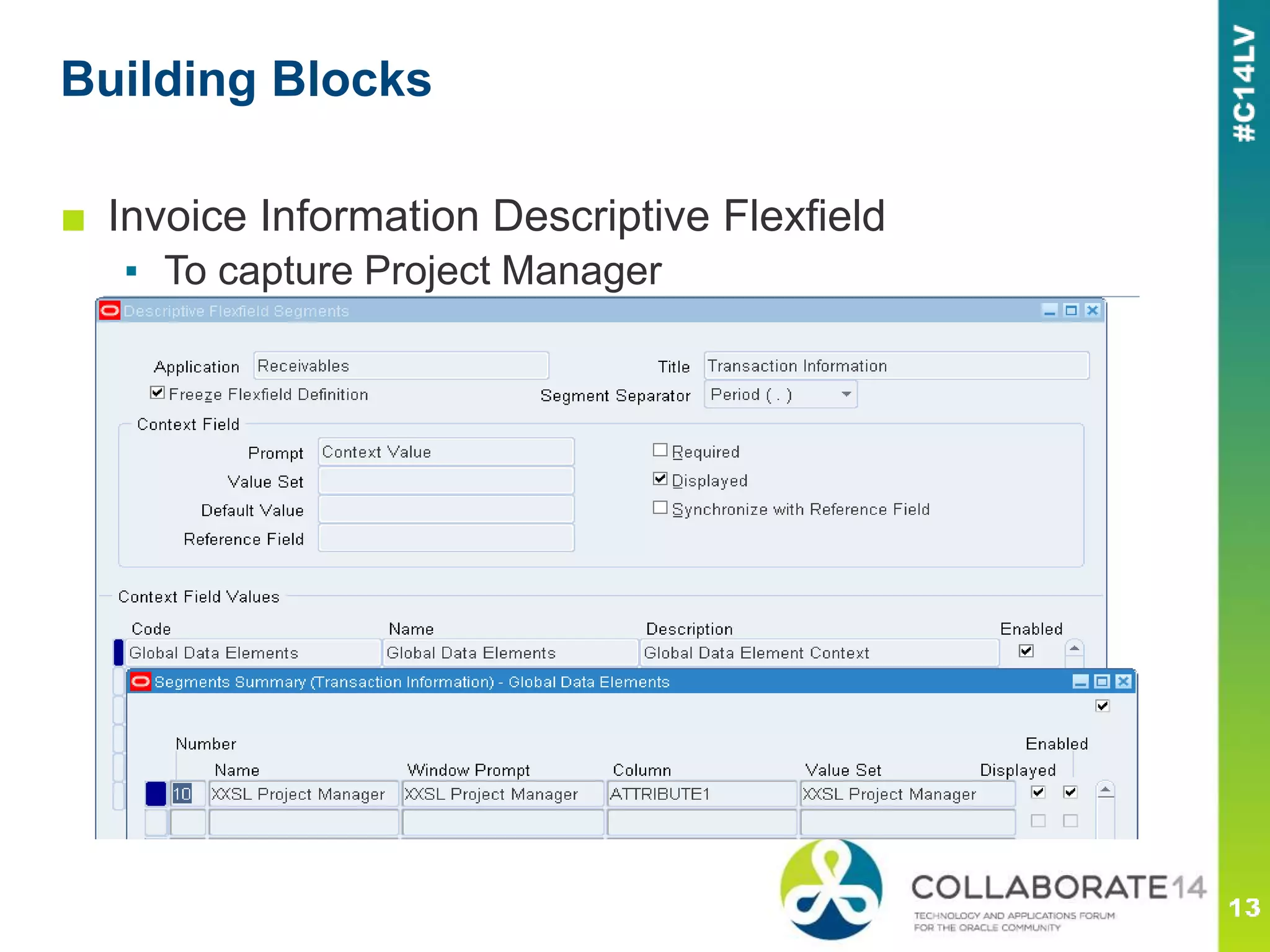 ■ Invoice Information Descriptive Flexfield
▪ To capture Project Manager
Building Blocks
 