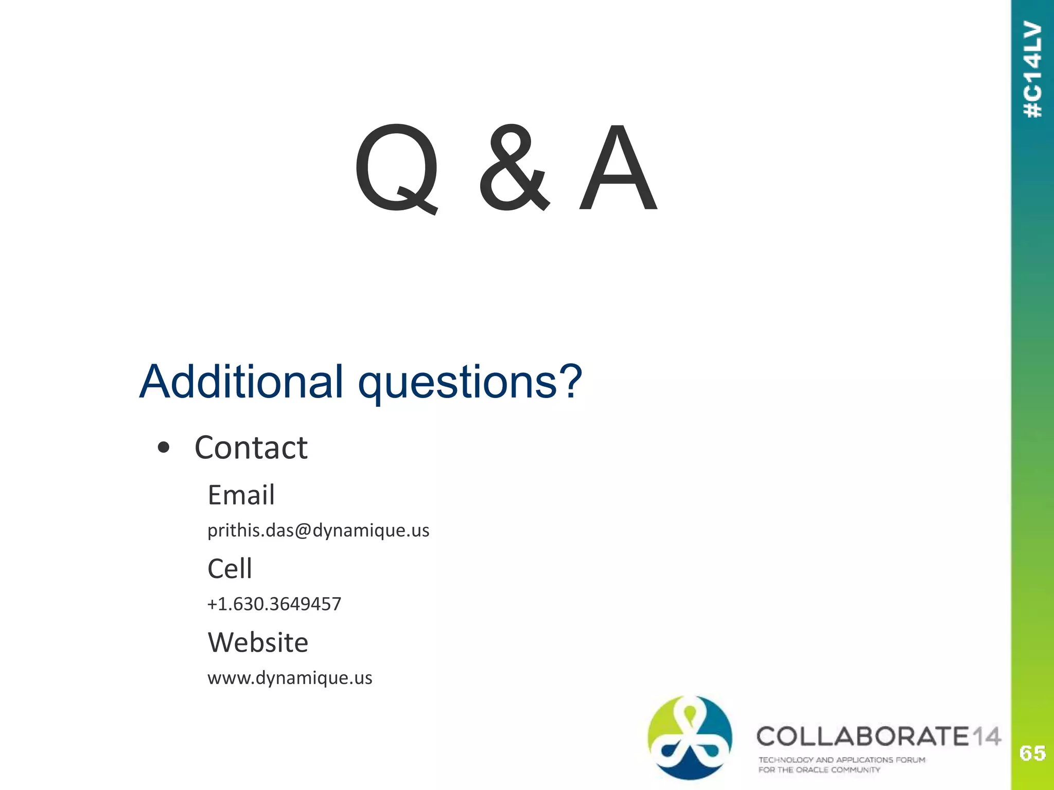 Q & A
• Contact
Email
prithis.das@dynamique.us
Cell
+1.630.3649457
Website
www.dynamique.us
Additional questions?
 