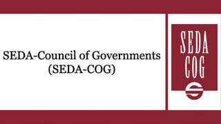 SEDA-Council of
governments
[seda-cog]
 