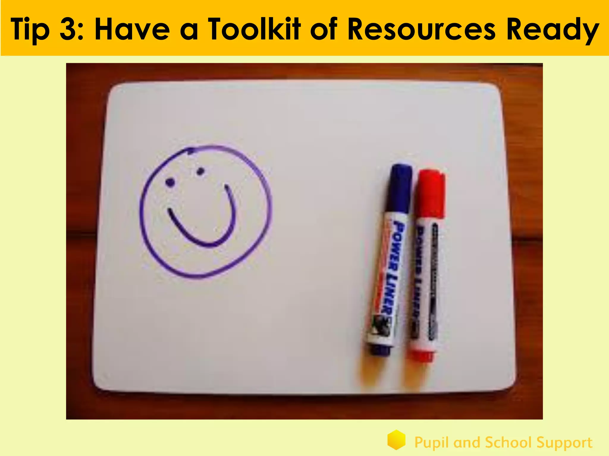 Tip 3: Have a Toolkit of Resources Ready
 