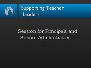 Session for Principals and School Administrators Supporting Teacher  Leaders 