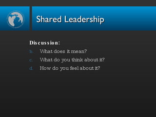 Shared Leadership Discussion: What does it mean? What do you think about it? How do you feel about it? 