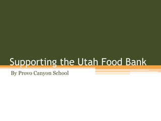 Supporting the Utah Food Bank
By Provo Canyon School
 