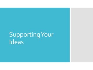 SupportingYour
Ideas
 