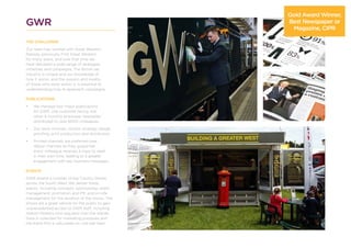GWR
THE CHALLENGE
Our team has worked with Great Western
Railway, previously First Great Western,
for many years, and over that time we
have delivered a wide range of strategies,
initiatives and campaigns. The British rail
industry is unique and our knowledge of
how it works, and the passion and loyalty
of those who work within it, is essential to
understanding how to approach campaigns.
PUBLICATIONS
•	 We manage two major publications
for GWR, one customer facing, the
other a monthly employee newsletter
distributed to over 6000 colleagues.
•	 Our work involves content strategy, design,
proofing, print production and distribution.
•	 Printed channels are preferred over
digital channels as they guarantee
every colleague receives a copy to read
in their own time, leading to a greater
engagement with key business messages.
EVENTS
GWR attend a number of key County Shows
across the South West. We deliver these
events, including concepts, sponsorship, event
management, promotion and PR, and on-site
management for the duration of the shows. The
shows are a great vehicle for the public to gain
unprecedented access to GWR staff, including
Station Masters who regularly man the stands.
Data is collected for marketing purposes and
the event ROI is calculated on cost per lead.
Gold Award Winner,
Best Newspaper or
Magazine, CIPR
 