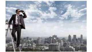 Dans quelle entreprise investir?
 