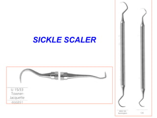 SICKLE SCALER
 