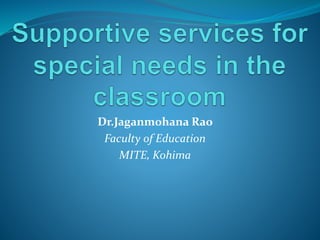Dr.Jaganmohana Rao
Faculty of Education
MITE, Kohima
 