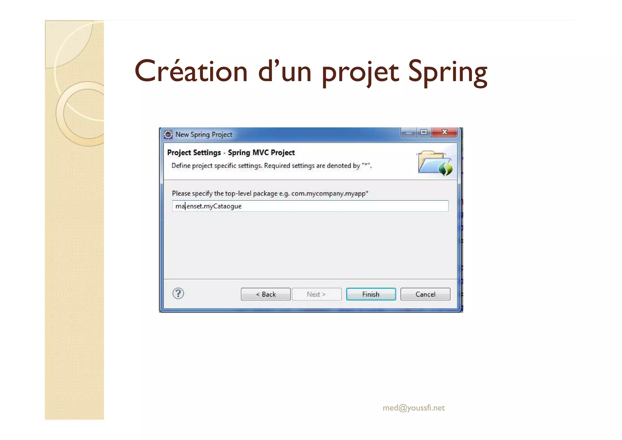 Création d’un projetCréation d’un projet SpringSpring
med@youssfi.net
 