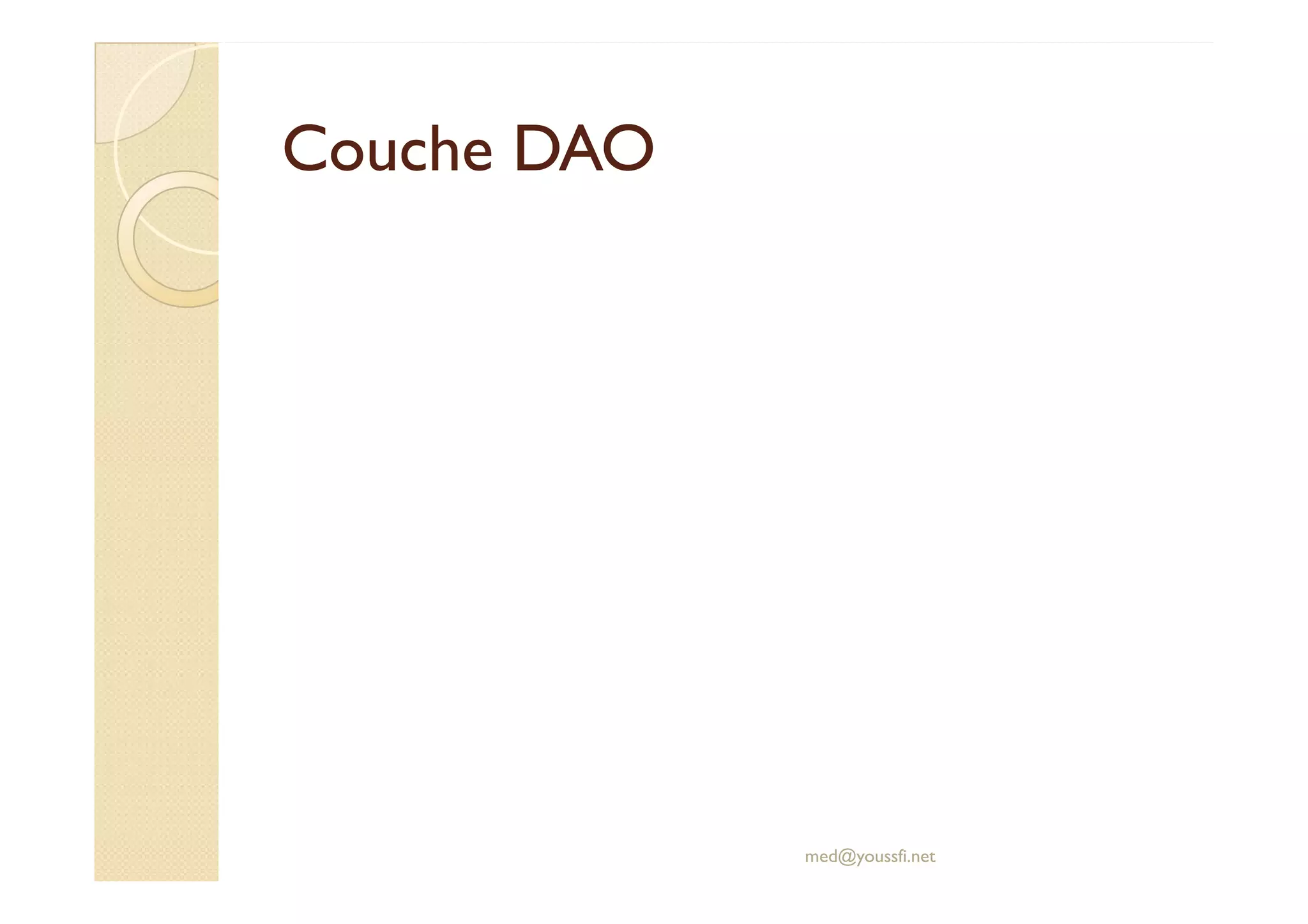 Couche DAOCouche DAO
med@youssfi.net
 