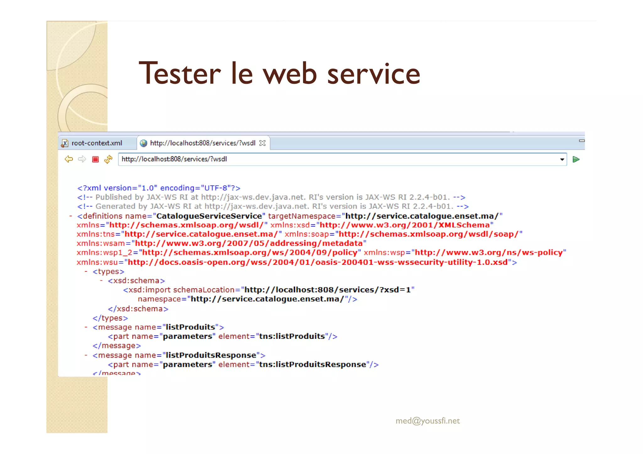 Tester le web serviceTester le web service
med@youssfi.net
 