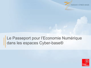 Le Passeport pour l’Economie Numérique dans les espaces Cyber-base® 