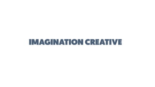 IMAGINATION CREATIVE
 