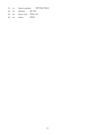 uhfr funs”kd fl)kUr

37)

(c)

Directive principles

38)

(b)

Bill Gates

fcy xsV~l

39)

(d)

Benzoic Acid

cstksbd vEy
a

40)

(a)

Sodium

lksfM;e

13

 
