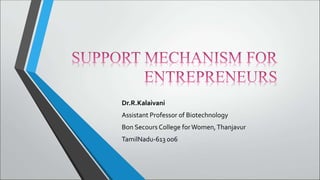 Dr.R.Kalaivani
Assistant Professor of Biotechnology
Bon Secours College forWomen,Thanjavur
TamilNadu-613 006
 