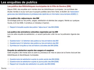 Les enquêtes de publics
Source : http://www.ville-geneve.ch/administration-municipale/departement-culture-sport/grands-projets/mesures-publics/connaitre-pub
 