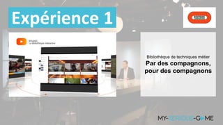 Expérience 1
Bibliothèque de techniques métier
Par des compagnons,
pour des compagnons
 