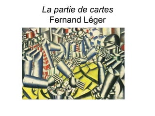 La partie de cartes
Fernand Léger
 
