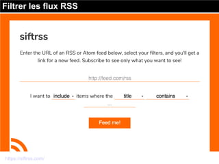 https://siftrss.com/
Filtrer les flux RSS
 