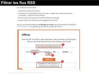 Filtrer les flux RSS
Source : https://www.keepitsimple.fr/filtrer-flux-rss-2104
 