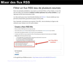 Source : https://www.keepitsimple.fr/filtrer-flux-rss-2104
Mixer des flux RSS
 