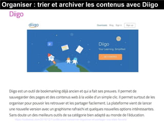 Source : https://outilstice.com/2016/12/7-outils-pour-conserver-organiser-et-partager-vos-sites-favoris/
Organiser : trier et archiver les contenus avec Diigo
 