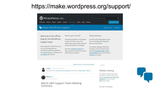https://make.wordpress.org/support/
 