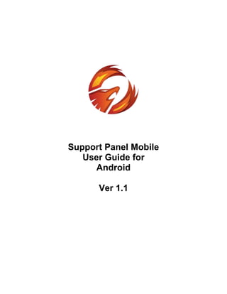 Support Panel Mobile
   User Guide for
      Android

      Ver 1.1
 