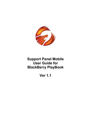 Support Panel Mobile
   User Guide for
BlackBerry PlayBook

      Ver 1.1
 