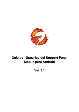 Guia de Usuarioa del Support Panel
       Mobile para Android

             Ver 1.1
 