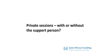 Private sessions – with or without
the support person?
 