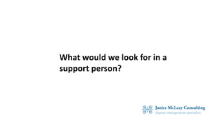 What would we look for in a
support person?
 